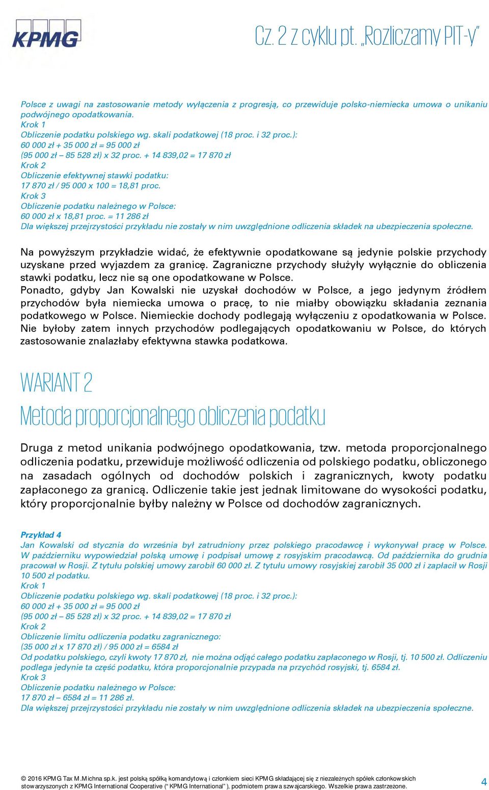 + 14 839,02 = 17 870 zł Krok 2 Obliczenie efektywnej stawki podatku: 17 870 zł / 95 000 x 100 = 18,81 proc. 60 000 zł x 18,81 proc.