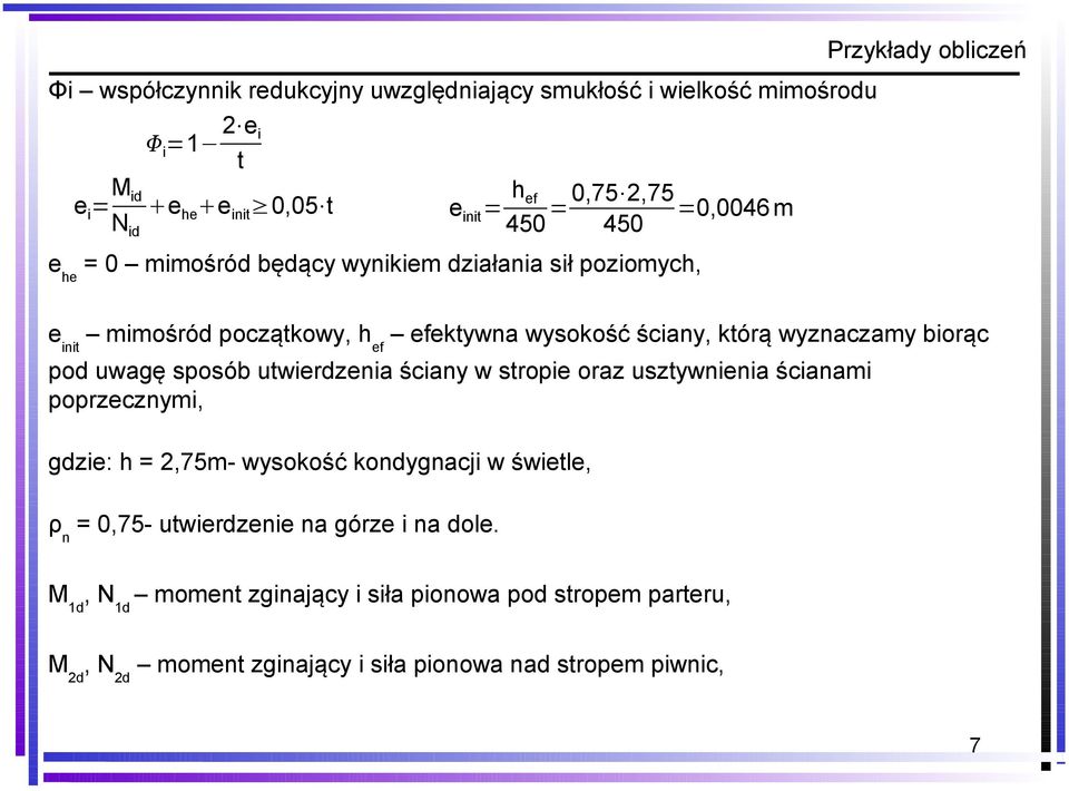 biorąc pod uwagę sposób utwierdzenia ściany w stropie oraz usztywnienia ścianami poprzecznymi, gdzie: h = 2,75m- wysokość kondygnacji w świetle, ρ n = 0,75-