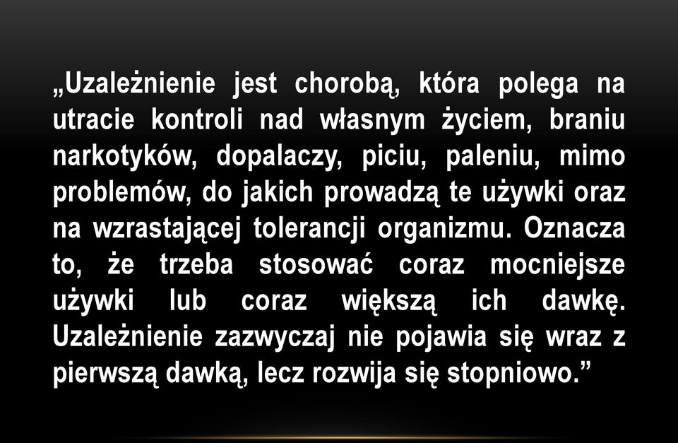 wzrastającej tolerancji organizmu.