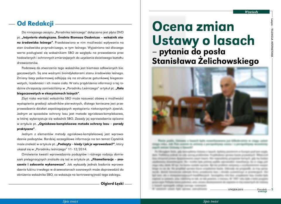 Wyjaśniono też dlaczego warto posługiwać się wskaźnikiem SBO ze względu na prowadzenie prac hodowlanych i ochronnych zmierzających do uzyskania docelowego kształtu drzewostanów.