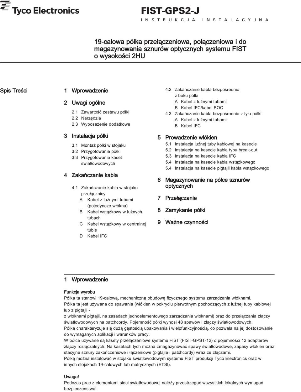 3 Przygotowanie kaset światłowodowych 4 Zakańczanie kabla 4.