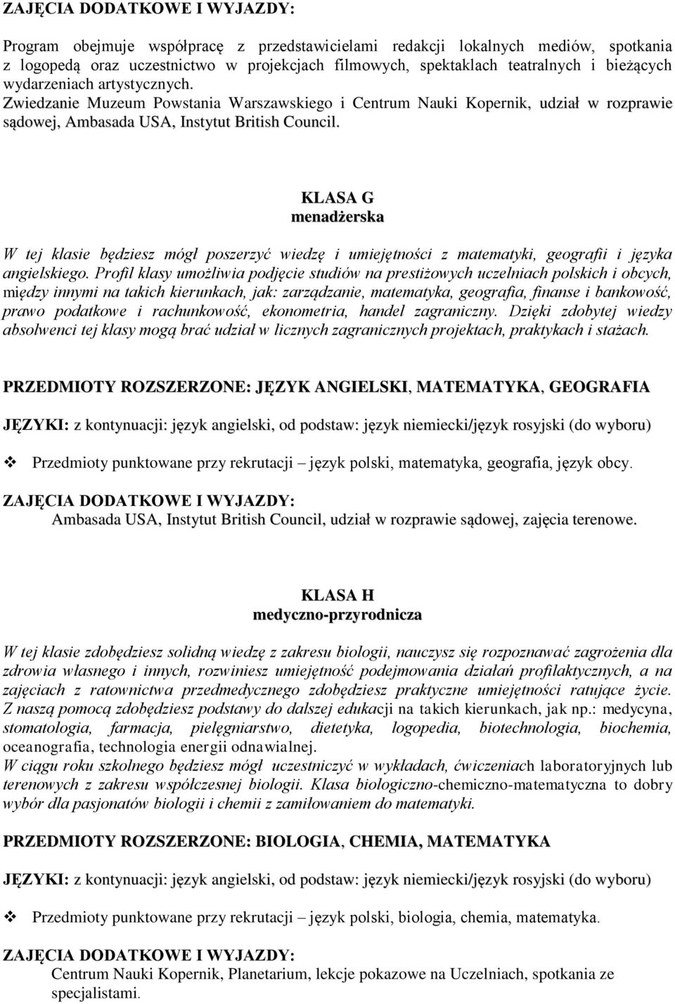 KLASA G menadżerska W tej klasie będziesz mógł poszerzyć wiedzę i umiejętności z matematyki, geografii i języka angielskiego.