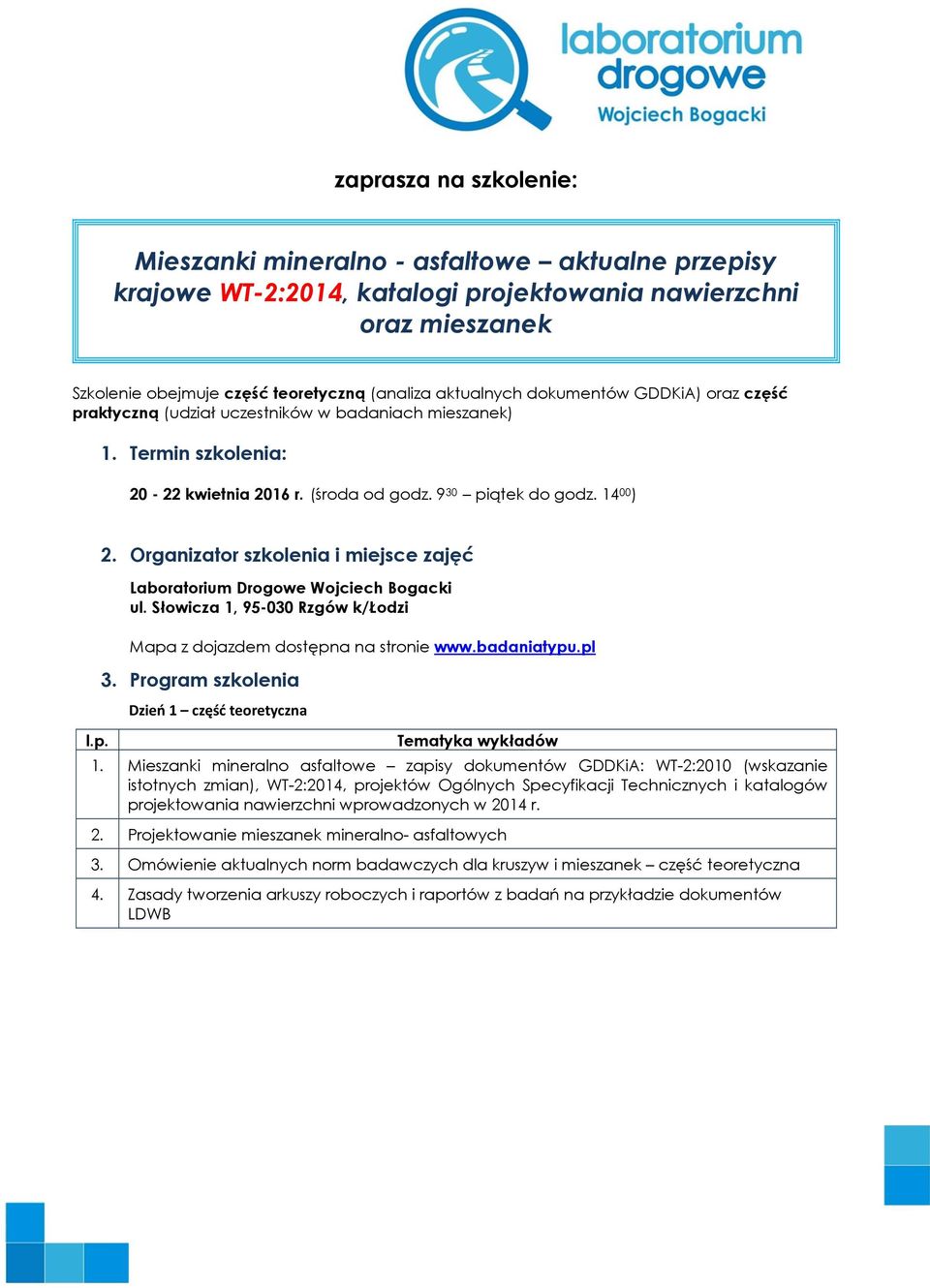 Słowicza 1, 95-030 Rzgów k/łodzi Mapa z dojazdem dostępna na stronie www.badaniatypu.pl 3. Program szkolenia Dzień 1 część teoretyczna Tematyka wykładów 1.