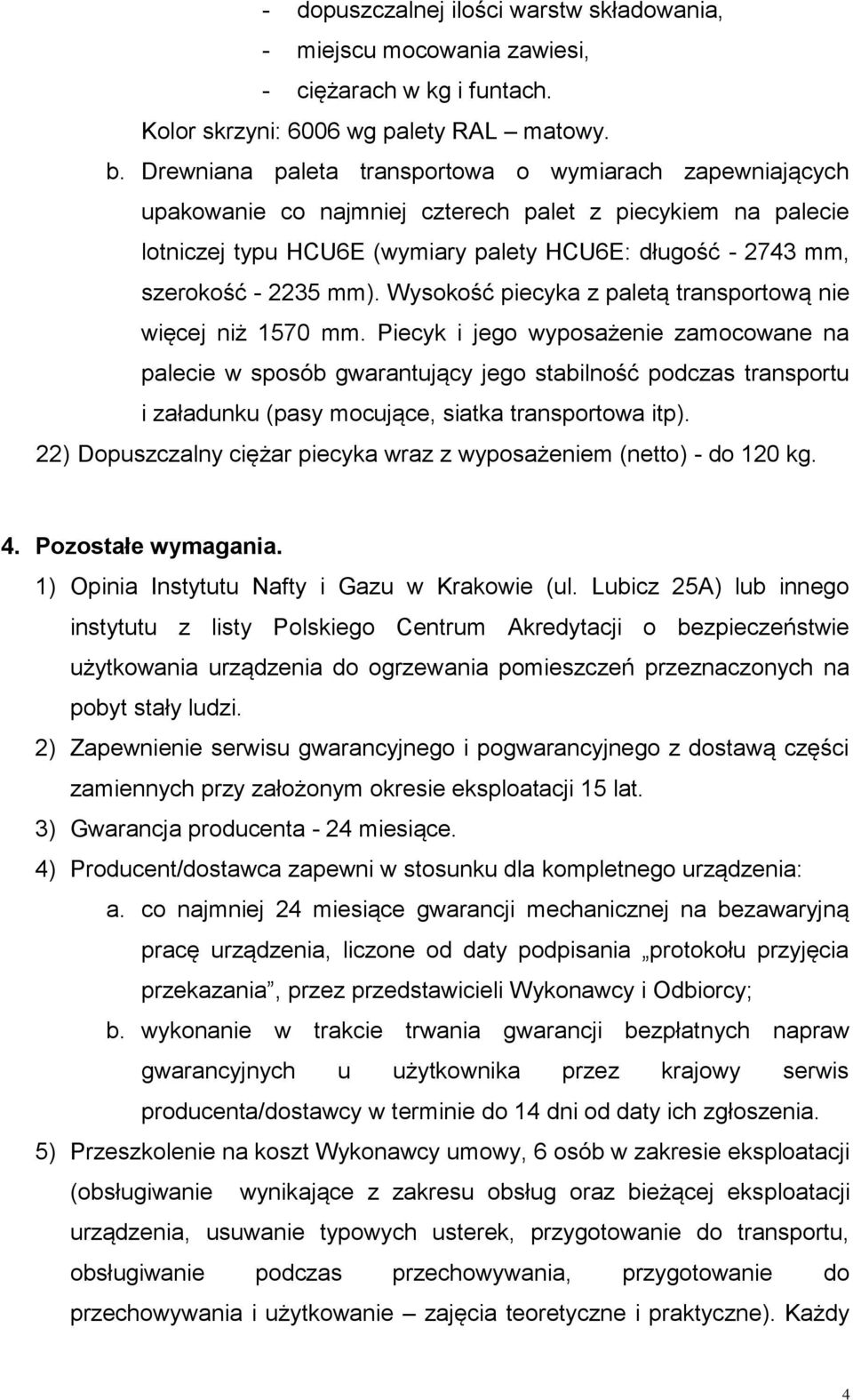 mm). Wysokość piecyka z paletą transportową nie więcej niż 1570 mm.