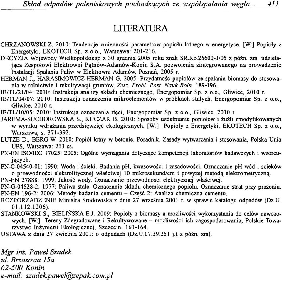 udzielająca Zespołowi Elektrowni Pątnów-Adamów-Konin S.A. pozwolenia zintegrowanego na prowadzenie Instalacji Spalania Paliw w Elektrowni Adamów, Poznań, 2005 r. HERMAN J., HARASIMOWICZ-HERMAN G.