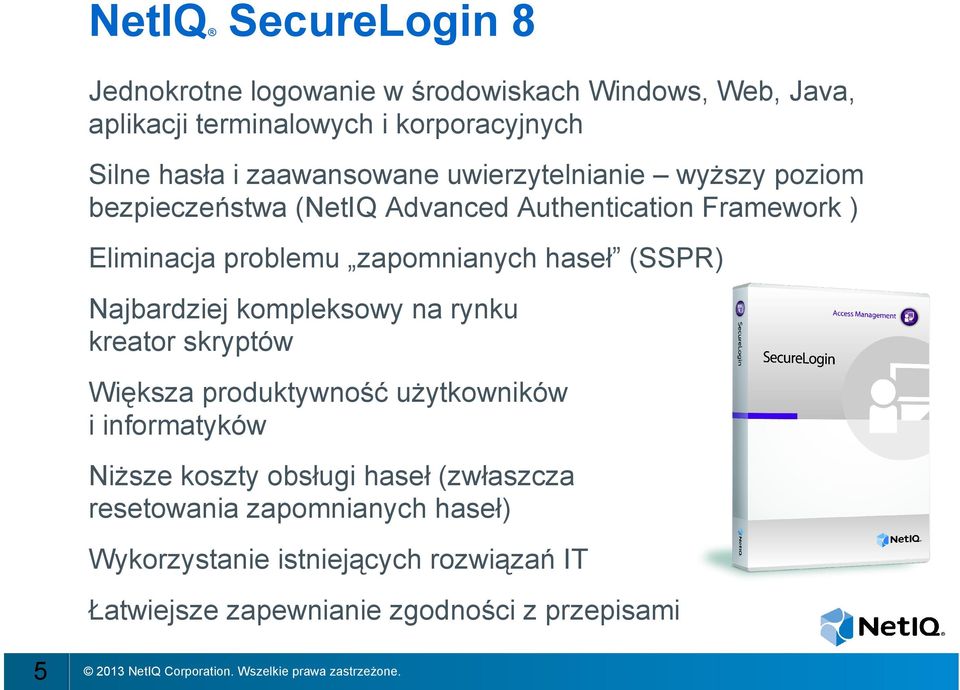 haseł (SSPR) Najbardziej kompleksowy na rynku kreator skryptów Większa produktywność użytkowników i informatyków Niższe koszty obsługi