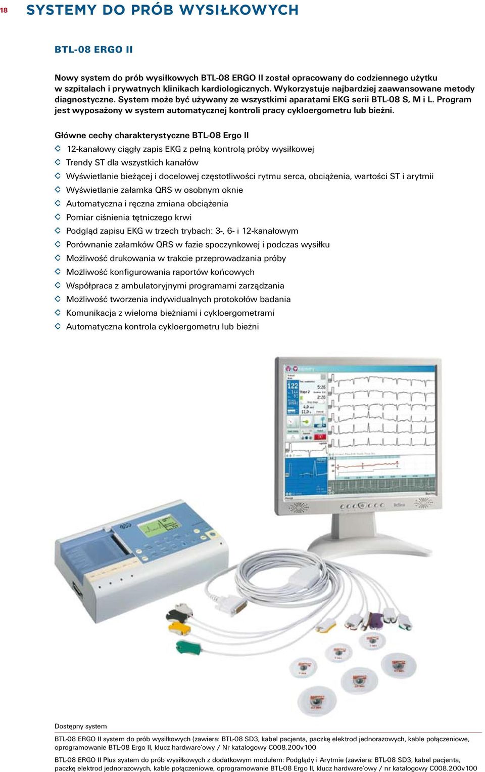 Program jest wyposażony w system automatycznej kontroli pracy cykloergometru lub bieżni.