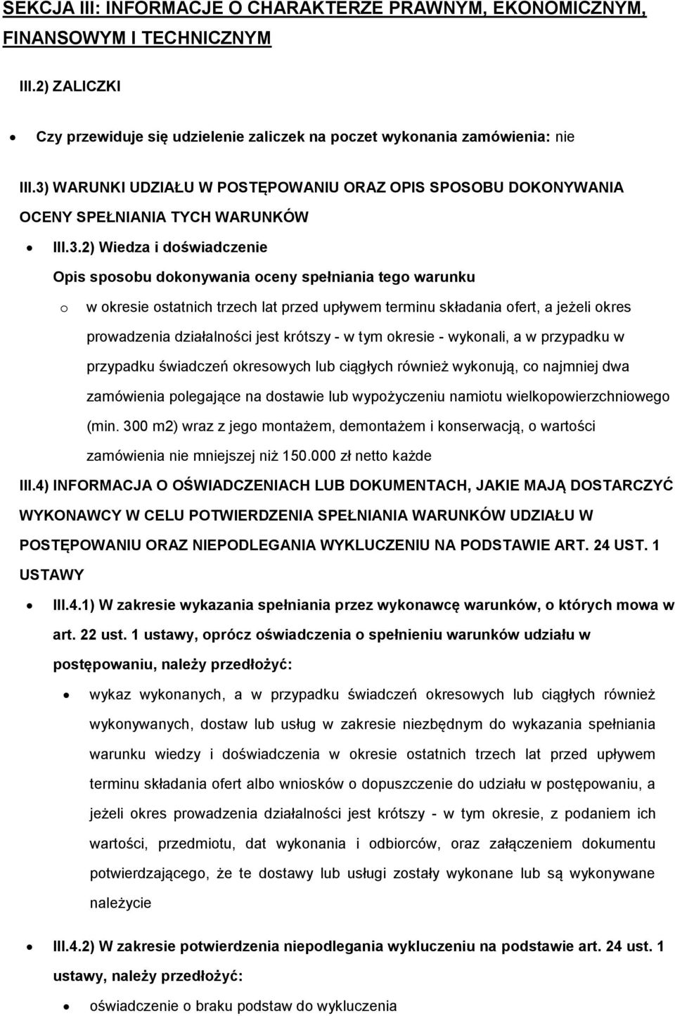 ostatnich trzech lat przed upływem terminu składania ofert, a jeżeli okres prowadzenia działalności jest krótszy - w tym okresie - wykonali, a w przypadku w przypadku świadczeń okresowych lub