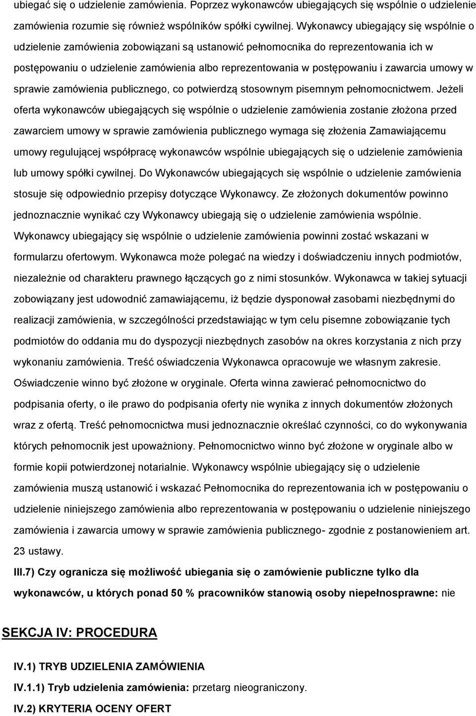 zawarcia umowy w sprawie zamówienia publicznego, co potwierdzą stosownym pisemnym pełnomocnictwem.