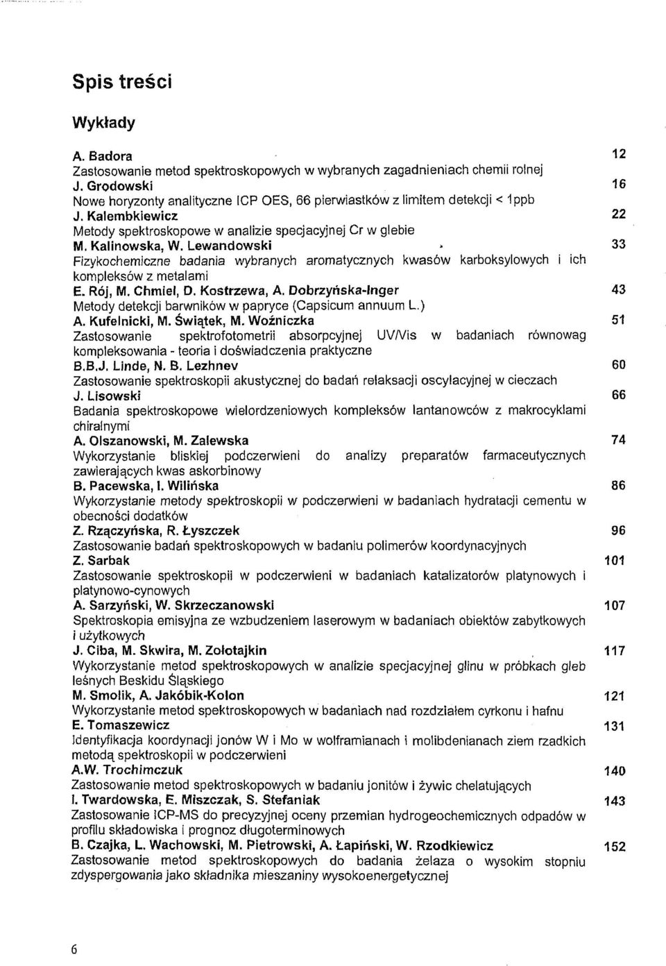 Lewandowski > 33 Fizykochemiczne badania wybranych aromatycznych kwasów karboksylowych i ich kompleksów z metalami E. Rój, M. Chmiel, D. Kostrzewa, A.