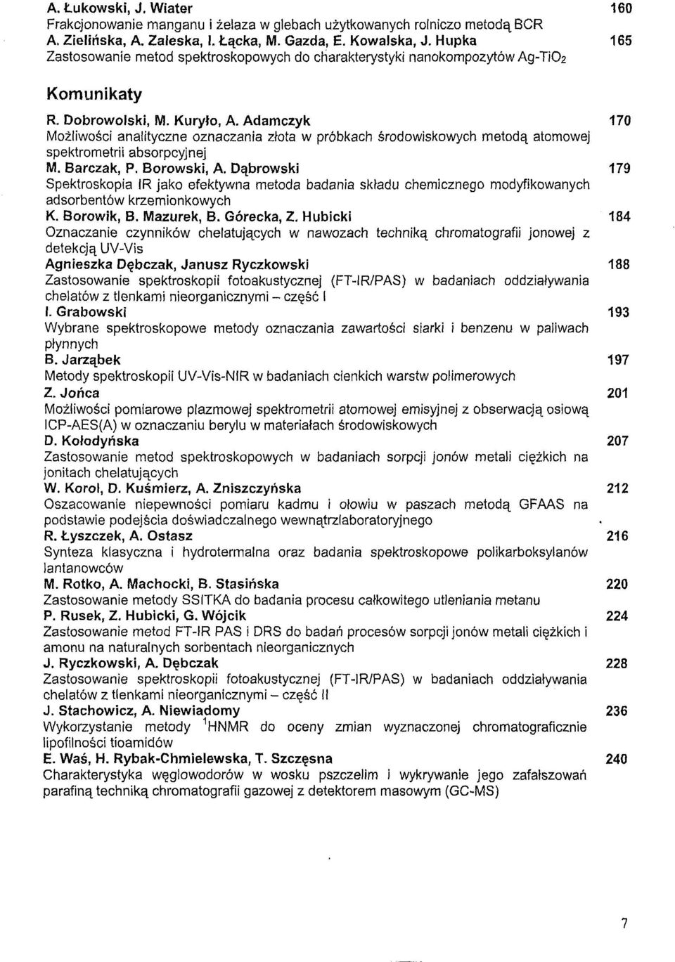 Adamczyk 170 Mozliwosci analityczne oznaczania zlota w próbkach srodowiskowych metoda atomowej spektrometrii absorpcyjnej M. Barczak, P. Borowski, A.