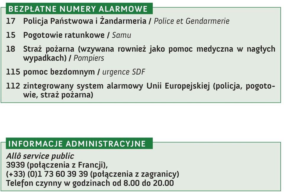 zintegrowany system alarmowy Unii Europejskiej (policja, pogotowie, straż pożarna) INFORMACJE ADMINISTRACYJNE Allô service