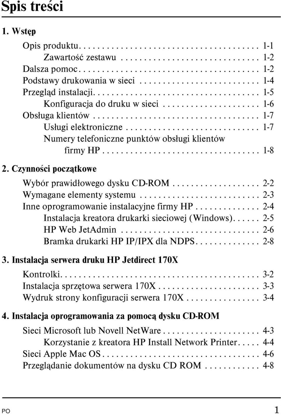 ............................ 1-7 Numery telefoniczne punktów obsługi klientów firmy HP.................................. 1-8 2. Czynności początkowe Wybór prawidłowego dysku CD-ROM.