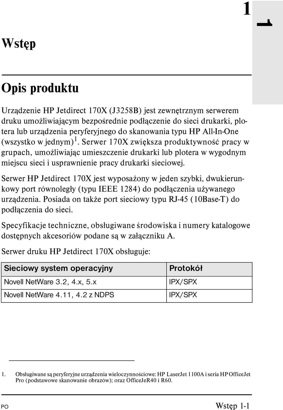 Serwer 170X zwiększa produktywność pracy w grupach, umożliwiając umieszczenie drukarki lub plotera w wygodnym miejscu sieci i usprawnienie pracy drukarki sieciowej.