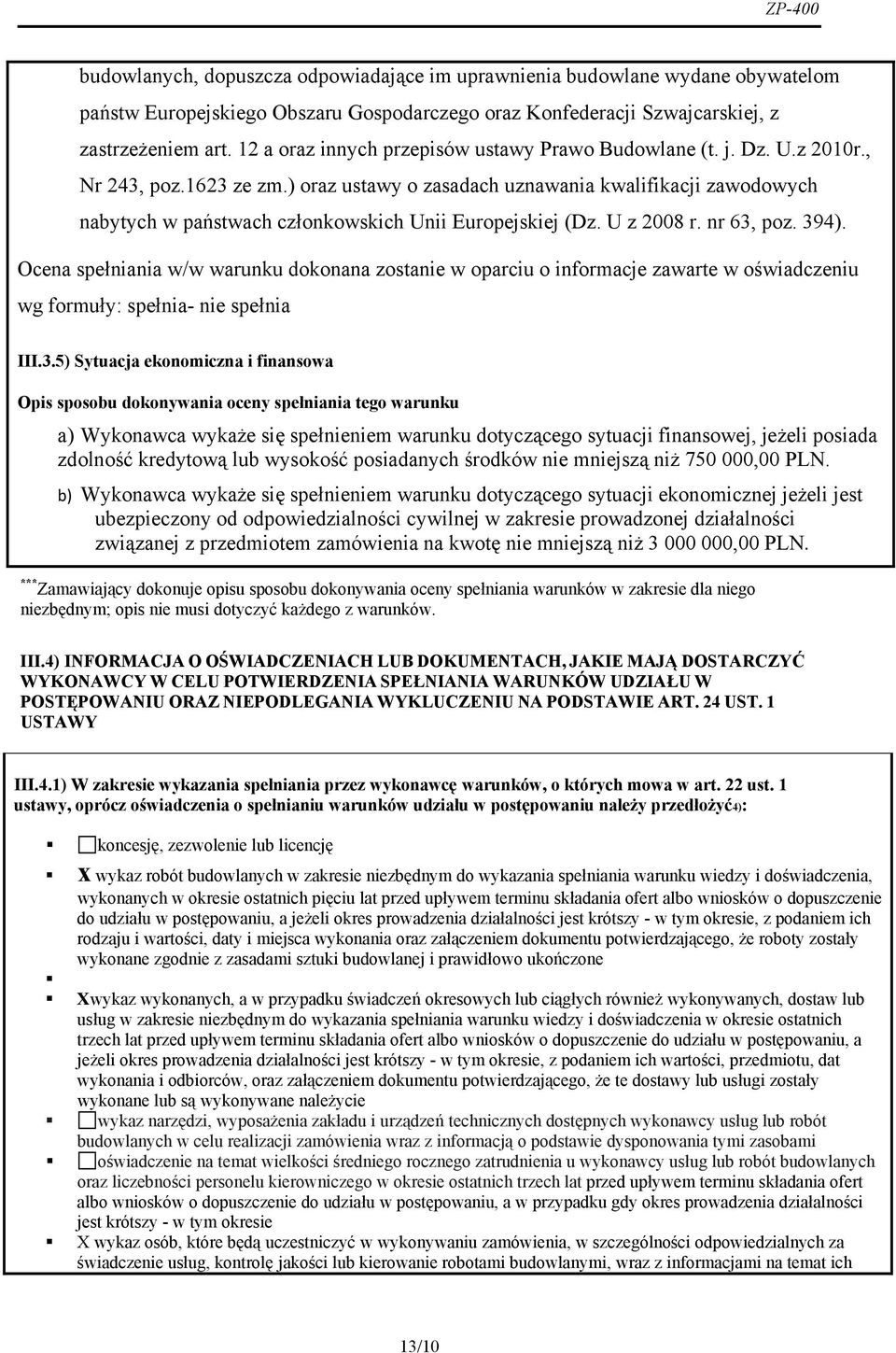 ) oraz ustawy o zasadach uznawania kwalifikacji zawodowych nabytych w państwach członkowskich Unii Europejskiej (Dz. U z 2008 r. nr 63, poz. 394).