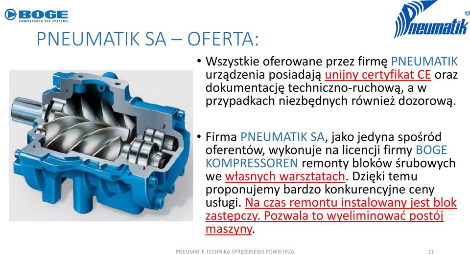 Firma PNEUMATIK SA, jako jedyna spośród oferentów, wykonuje na licencji firmy BOGE KOMPRESSOREN remonty bloków śrubowych we