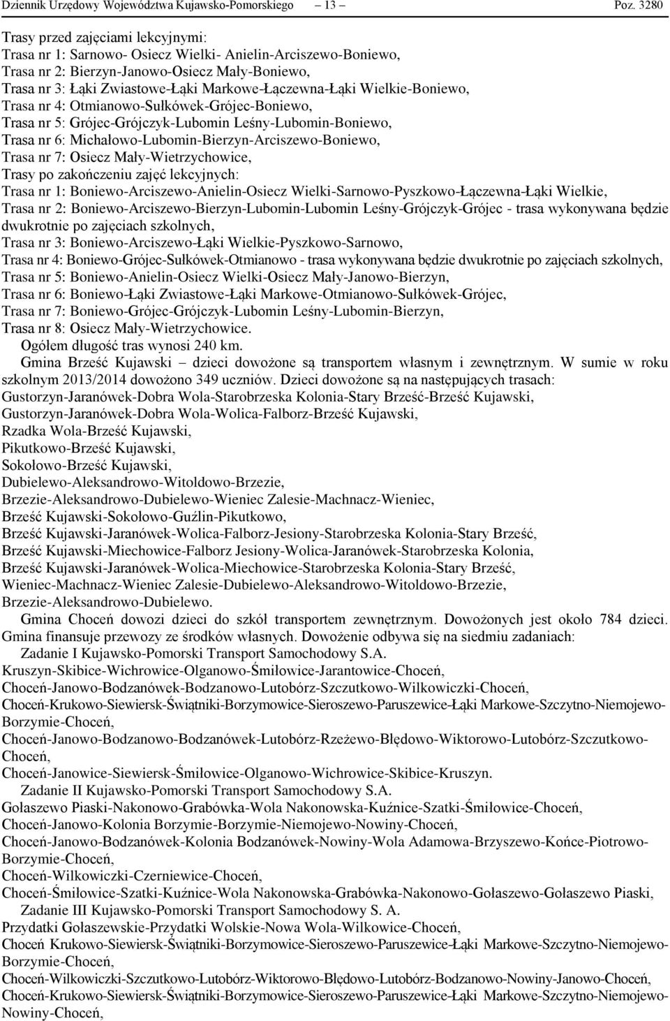 Markowe-Łączewna-Łąki Wielkie-Boniewo, Trasa nr 4: Otmianowo-Sułkówek-Grójec-Boniewo, Trasa nr 5: Grójec-Grójczyk-Lubomin Leśny-Lubomin-Boniewo, Trasa nr 6: