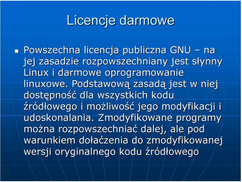 . Podstawową zasadą jest w niej dostępność dla wszystkich kodu źródłowego i możliwość jego