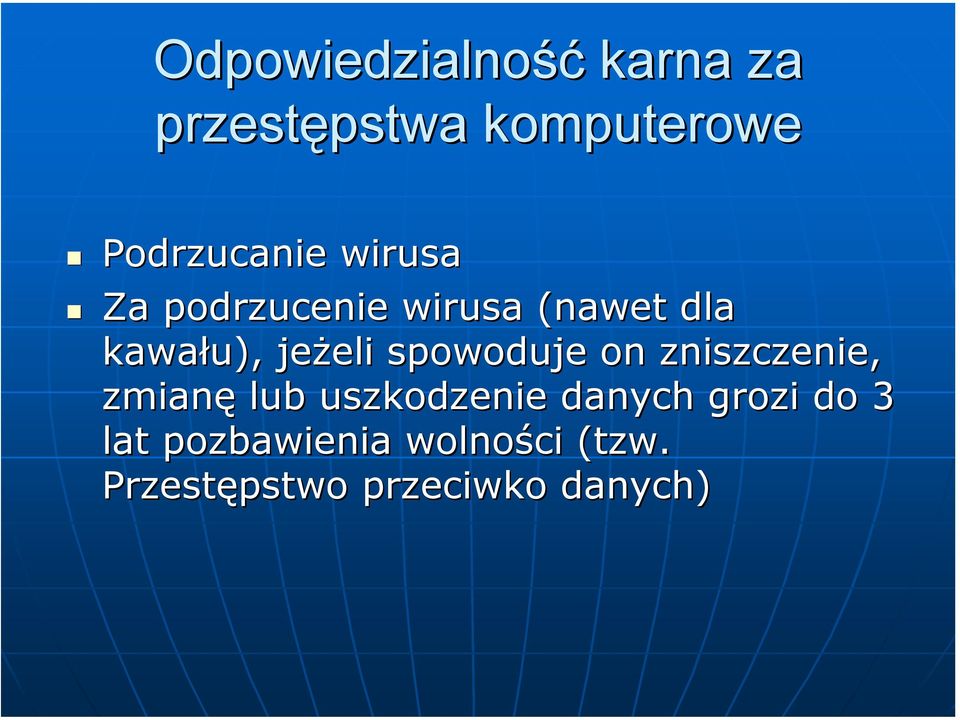 jeżeli spowoduje on zniszczenie, zmianę lub uszkodzenie