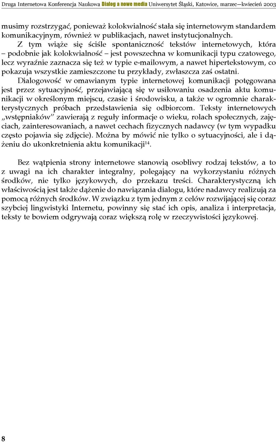 hipertekstowym, co pokazuja wszystkie zamieszczone tu przykłady, zwłaszcza zaś ostatni.