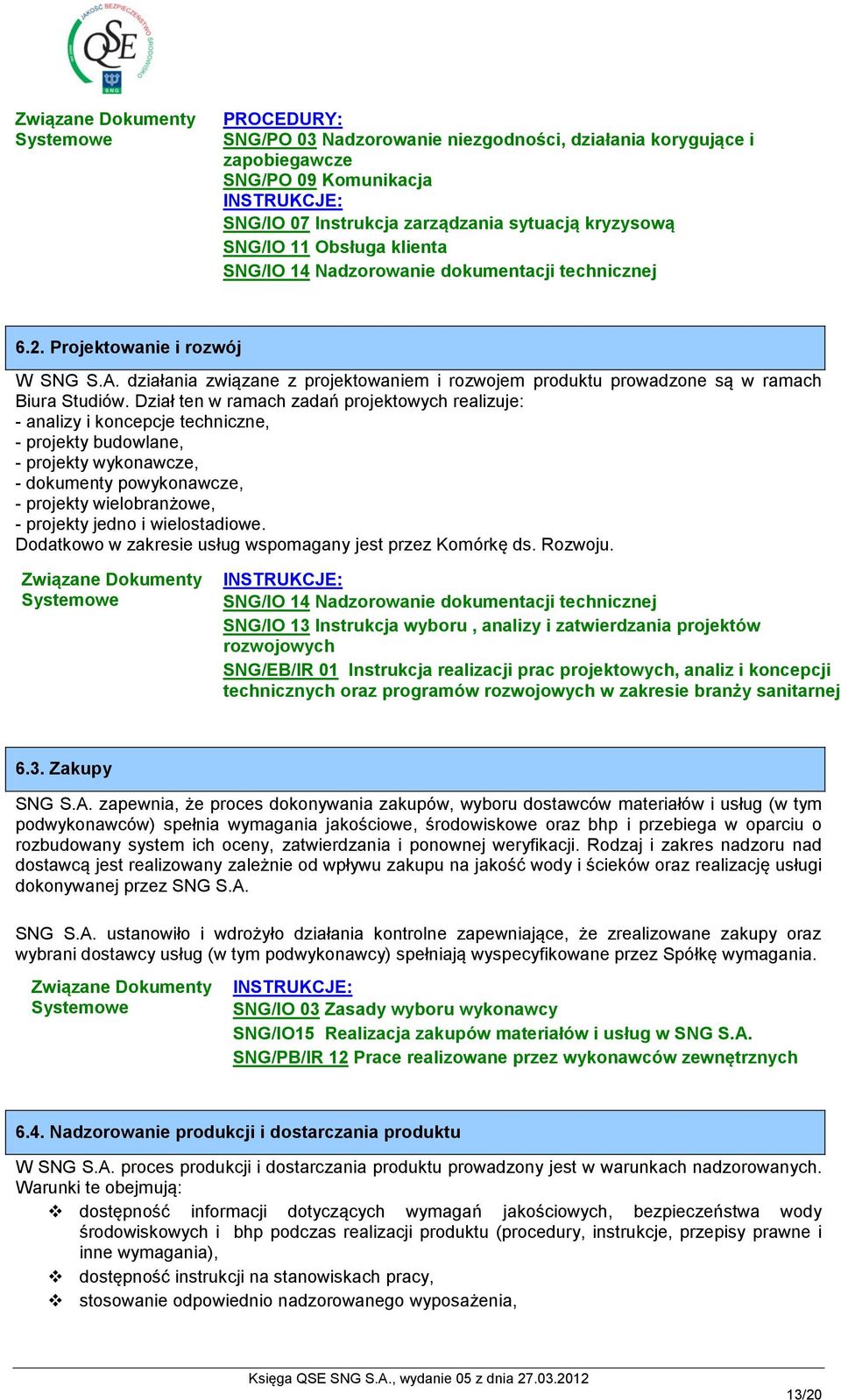 Dział ten w ramach zadań projektowych realizuje: - analizy i koncepcje techniczne, - projekty budowlane, - projekty wykonawcze, - dokumenty powykonawcze, - projekty wielobranżowe, - projekty jedno i