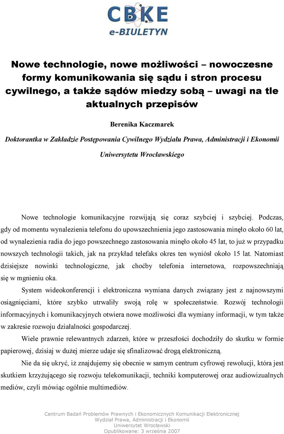 Podczas, gdy od momentu wynalezienia telefonu do upowszechnienia jego zastosowania minęło około 60 lat, od wynalezienia radia do jego powszechnego zastosowania minęło około 45 lat, to juŝ w przypadku