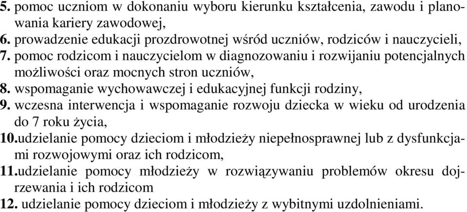 wczesna interwencja i wspomaganie rozwoju dziecka w wieku od urodzenia do 7 roku Ŝycia, 10.