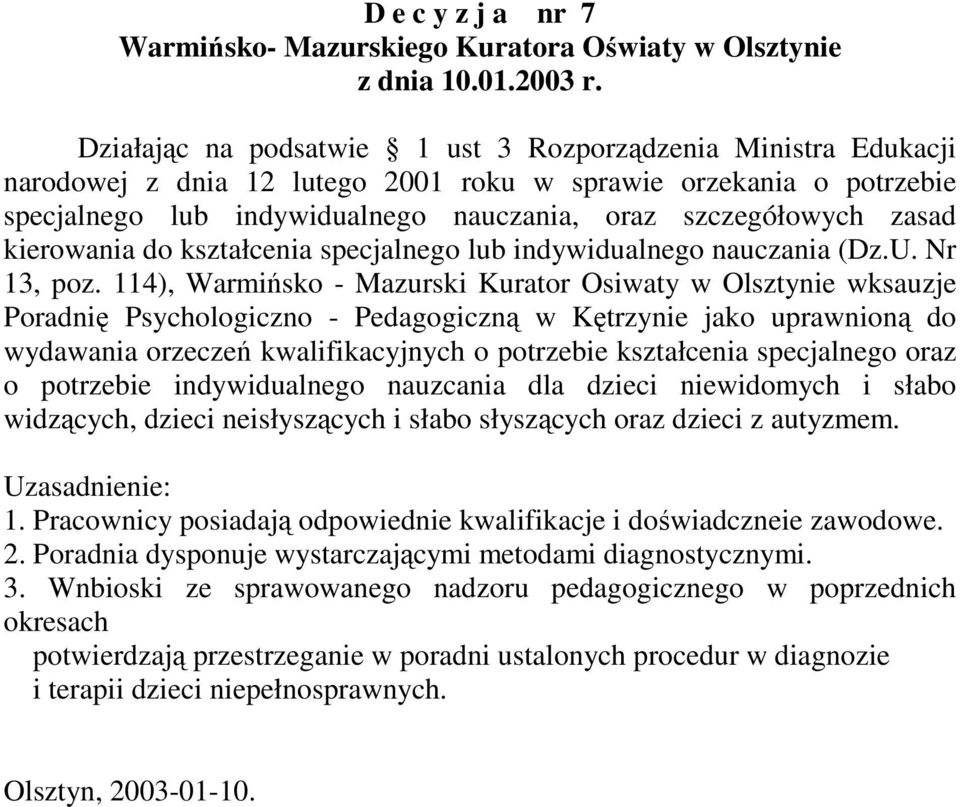 kierowania do kształcenia specjalnego lub indywidualnego nauczania (Dz.U. Nr 13, poz.