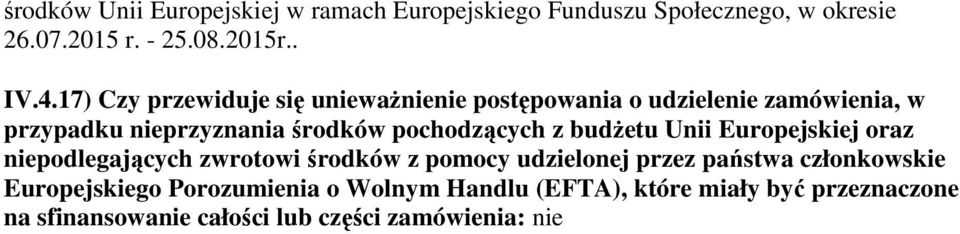 pochodzących z budżetu Unii Europejskiej oraz niepodlegających zwrotowi środków z pomocy udzielonej przez państwa