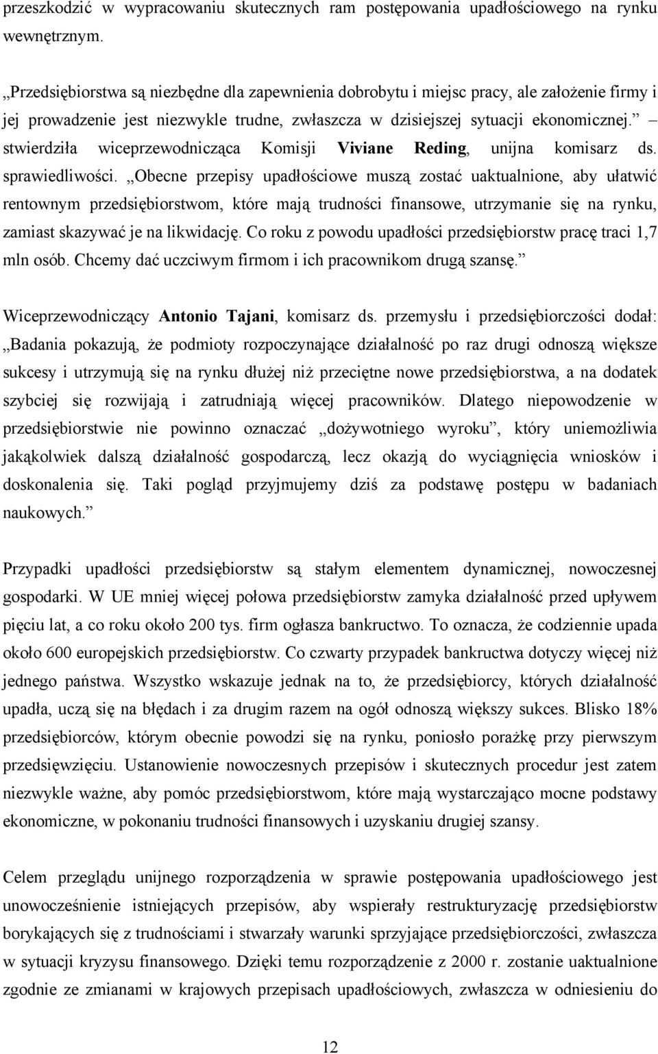 stwierdziła wiceprzewodnicząca Komisji Viviane Reding, unijna komisarz ds. sprawiedliwości.