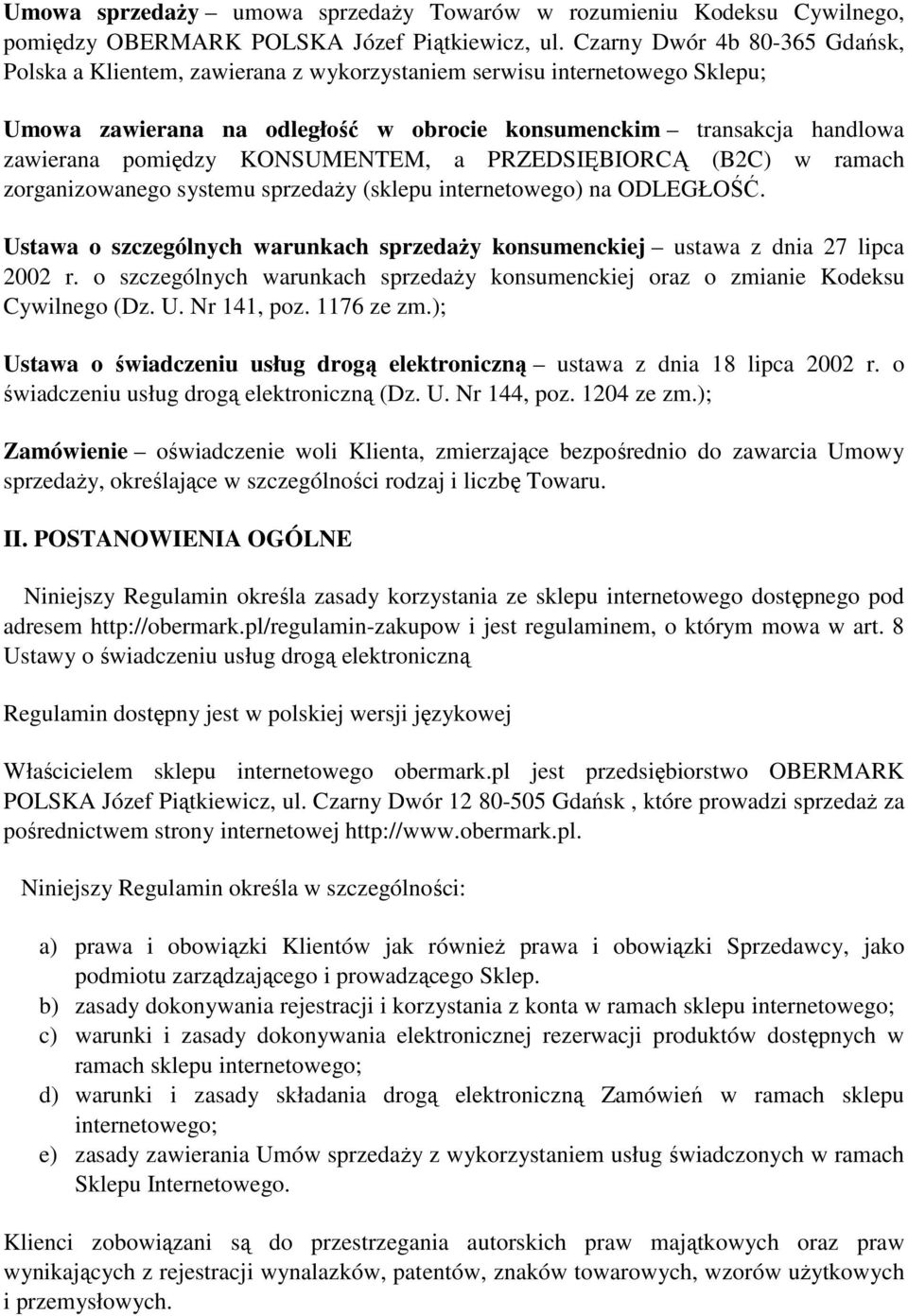 KONSUMENTEM, a PRZEDSIĘBIORCĄ (B2C) w ramach zorganizowanego systemu sprzedaży (sklepu internetowego) na ODLEGŁOŚĆ.