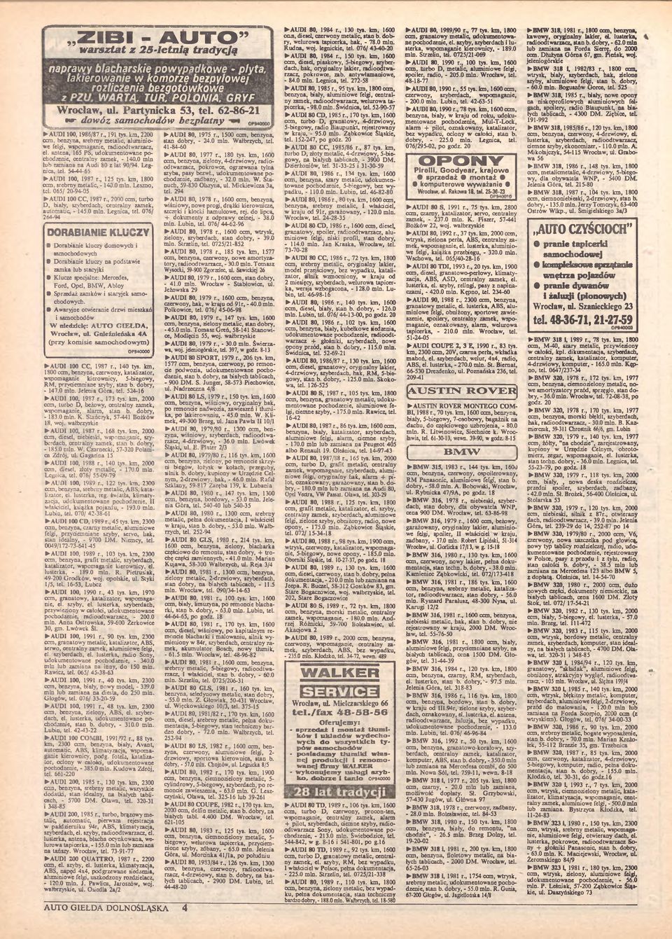 antena, 165 PS, udokumentowane pochodzenie, centralny zamek, - 140.0 min lub zamiana na Audi 80 z lat 90/94. Legnica, tel. 54-44-65 AUDI 100, 1987 r., 125 tys. km, 1800 ccm, srebrny metalic, -140.