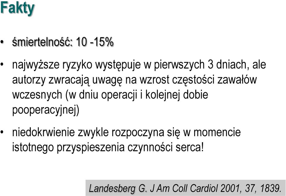 kolejnej dobie pooperacyjnej) niedokrwienie zwykle rozpoczyna się w momencie