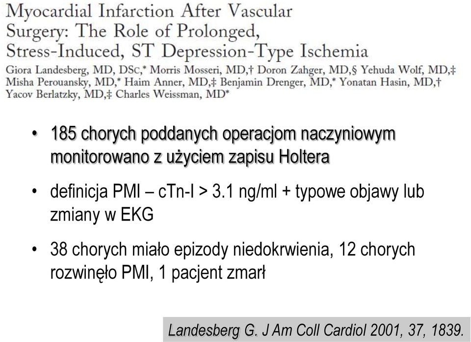 1 ng/ml + typowe objawy lub zmiany w EKG 38 chorych miało epizody