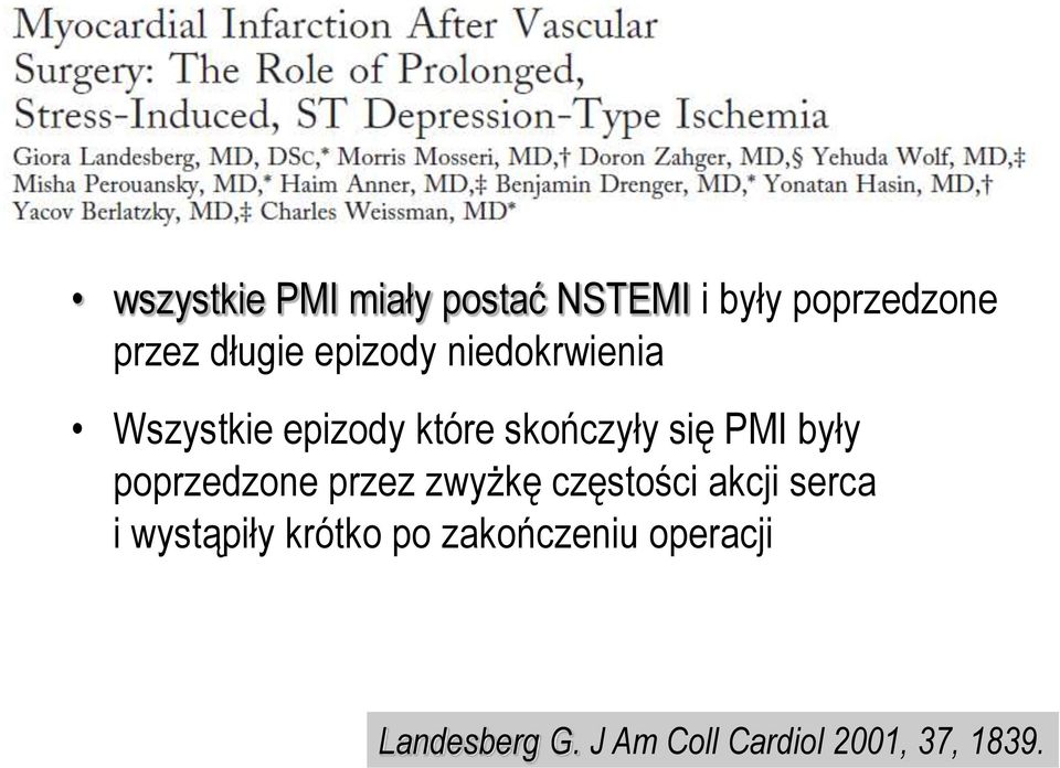 były poprzedzone przez zwyżkę częstości akcji serca i wystąpiły