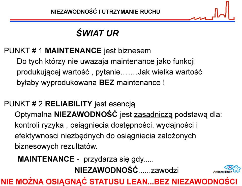 PUNKT # 2 RELIABILITY jest esencją Optymalna NIEZAWODNOŚĆ jest zasadniczą podstawą dla: kontroli ryzyka, osiągniecia