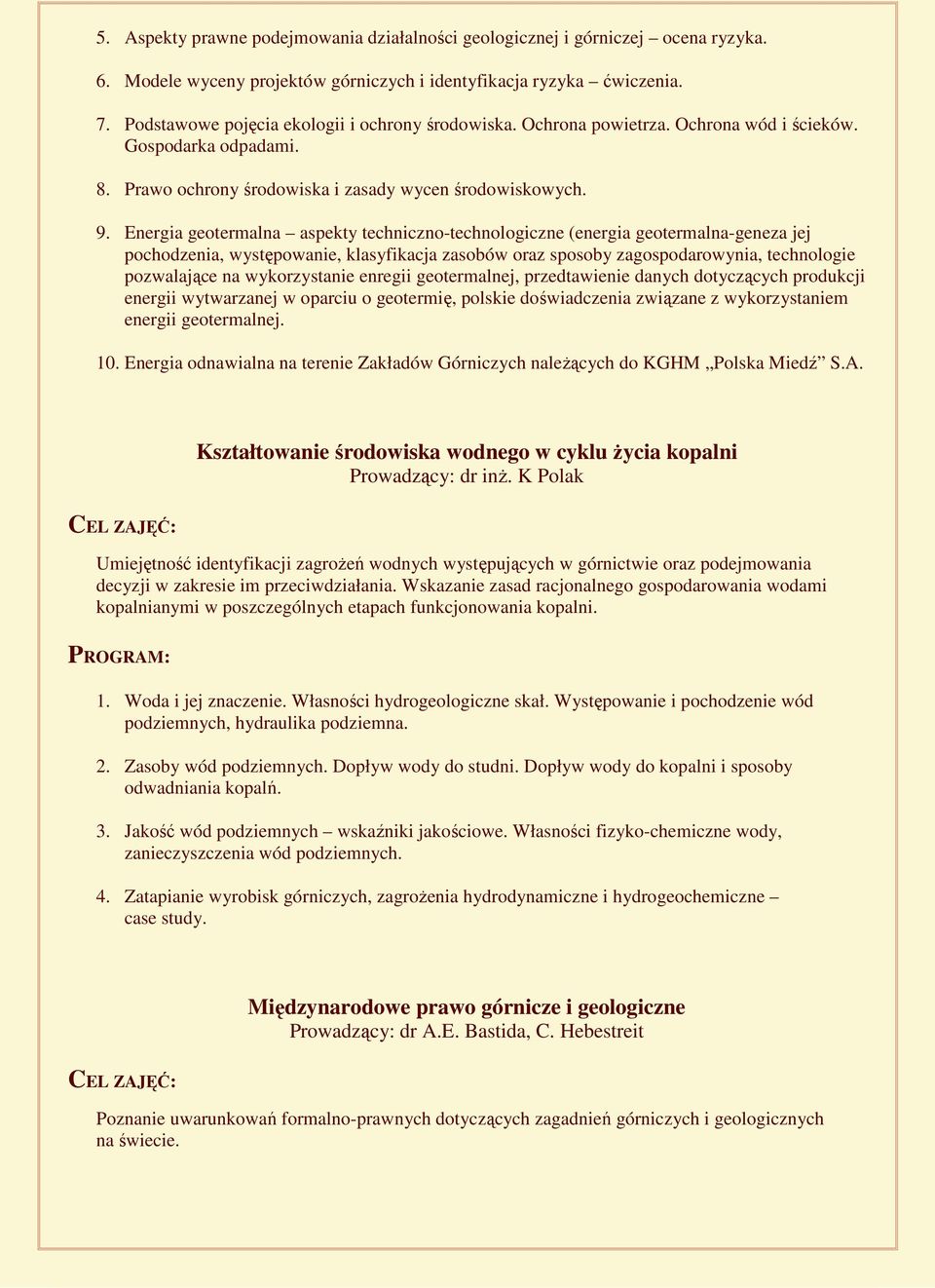 Energia geotermalna aspekty techniczno-technologiczne (energia geotermalna-geneza jej pochodzenia, występowanie, klasyfikacja zasobów oraz sposoby zagospodarowynia, technologie pozwalające na