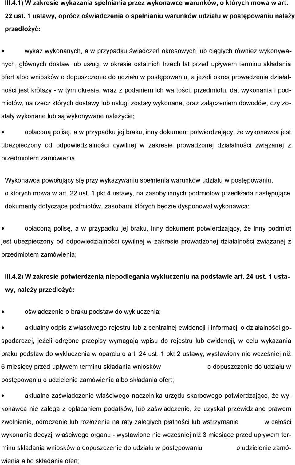 kresie statnich trzech lat przed upływem terminu składania fert alb wnisków dpuszczenie d udziału w pstępwaniu, a jeżeli kres prwadzenia działalnści jest krótszy - w tym kresie, wraz z pdaniem ich