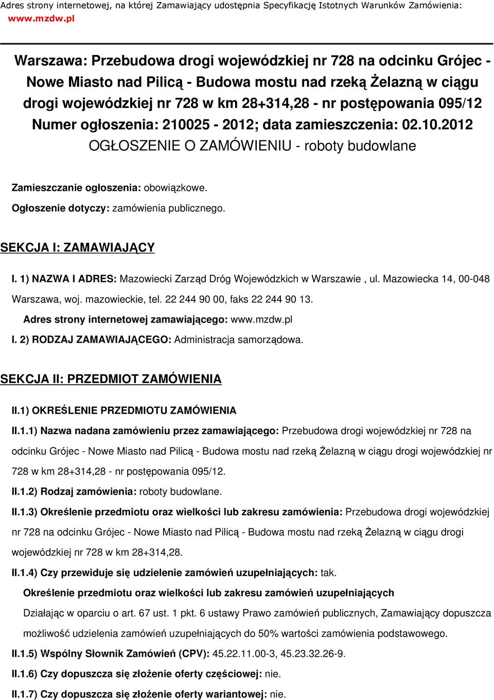 Numer ogłoszenia: 210025-2012; data zamieszczenia: 02.10.2012 OGŁOSZENIE O ZAMÓWIENIU - roboty budowlane Zamieszczanie ogłoszenia: obowiązkowe. Ogłoszenie dotyczy: zamówienia publicznego.