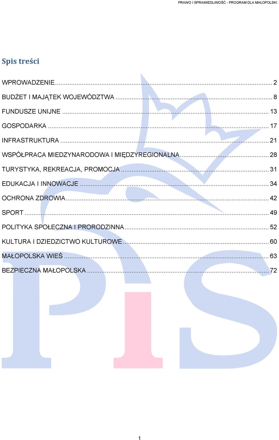 .. 28 TURYSTYKA, REKREACJA, PROMOCJA... 31 EDUKACJA I INNOWACJE... 34 OCHRONA ZDROWIA... 42 SPORT.