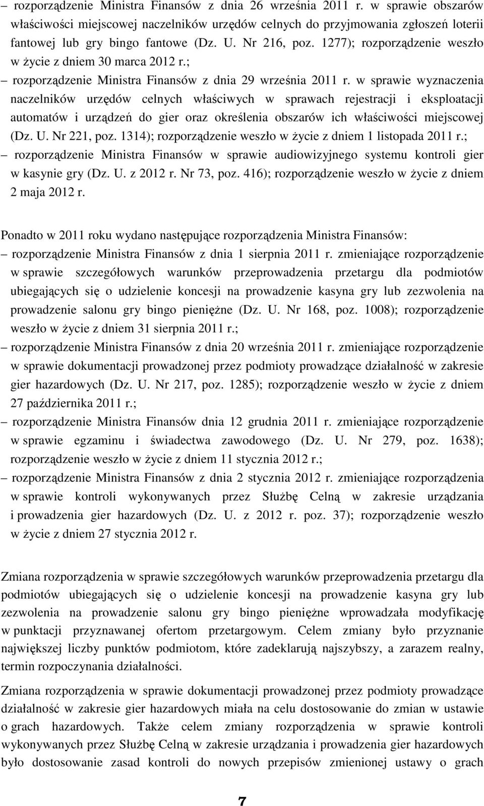 w sprawie wyznaczenia naczelników urzędów celnych właściwych w sprawach rejestracji i eksploatacji automatów i urządzeń do gier oraz określenia obszarów ich właściwości miejscowej (Dz. U. Nr 221, poz.