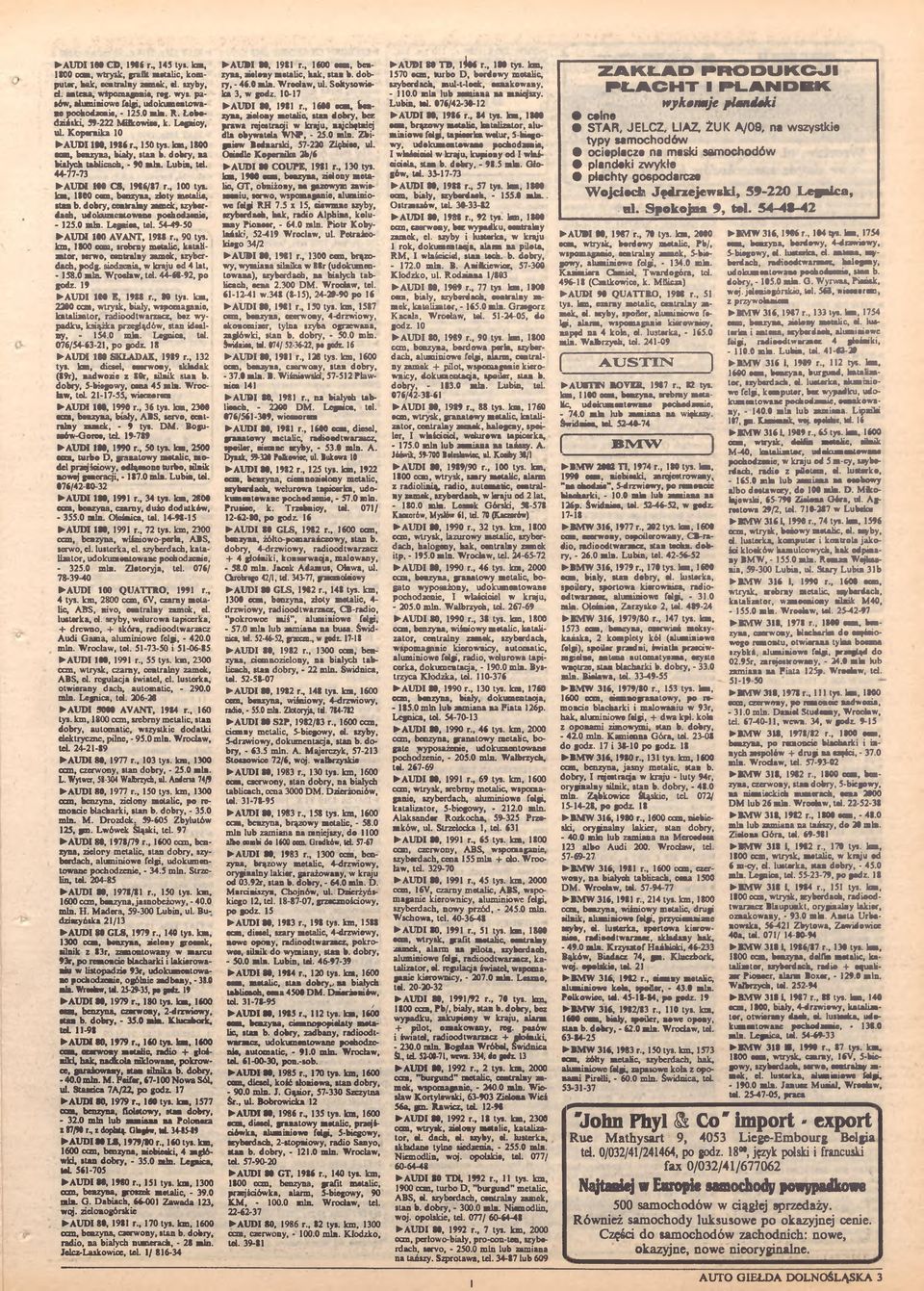 dobry, na białych tablicach, - 90 ml*. Lubin, tal. 44-77-73 AUDI 100 CS, 1986/87 r., 100 tyv km, 1800 eon, benzyna, zloty metali«, stan b. dobry, centralny zamek, izyberdach, - 125.0 min. Lewica, tel.