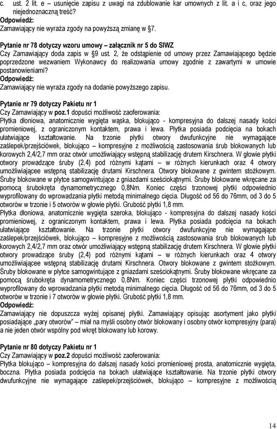 2, Ŝe odstąpienie od umowy przez Zamawiającego będzie poprzedzone wezwaniem Wykonawcy do realizowania umowy zgodnie z zawartymi w umowie postanowieniami?