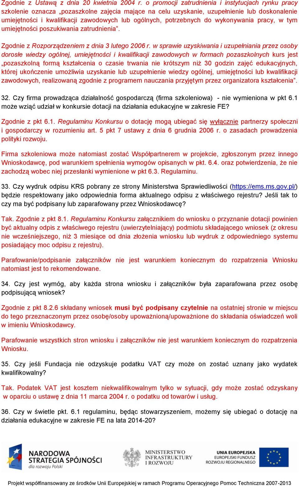 potrzebnych do wykonywania pracy, w tym umiejętności poszukiwania zatrudnienia. Zgodnie z Rozporządzeniem z dnia 3 lutego 2006 r.