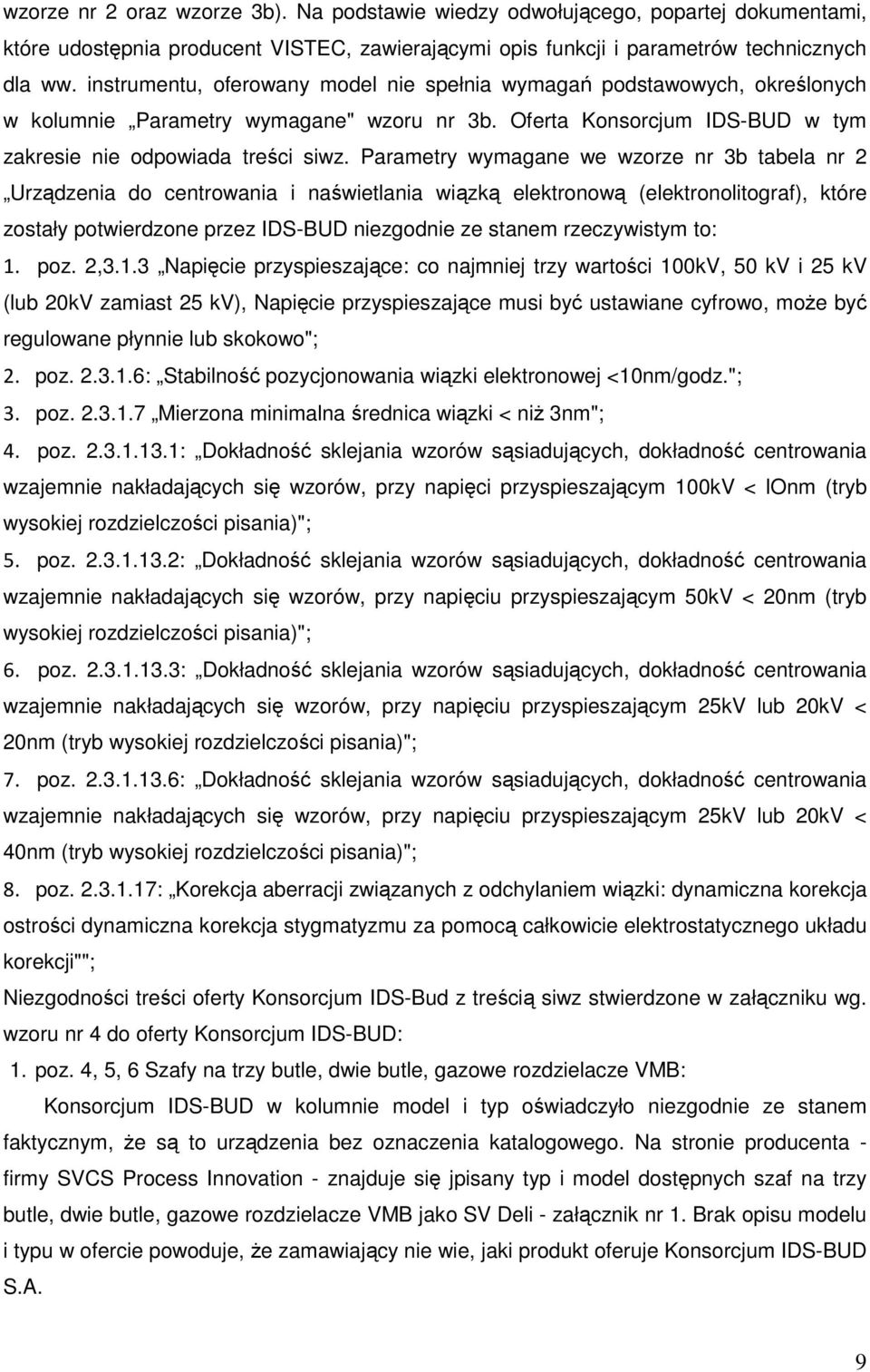 Parametry wymagane we wzorze nr 3b tabela nr 2 Urządzenia do centrowania i naświetlania wiązką elektronową (elektronolitograf), które zostały potwierdzone przez IDS-BUD niezgodnie ze stanem