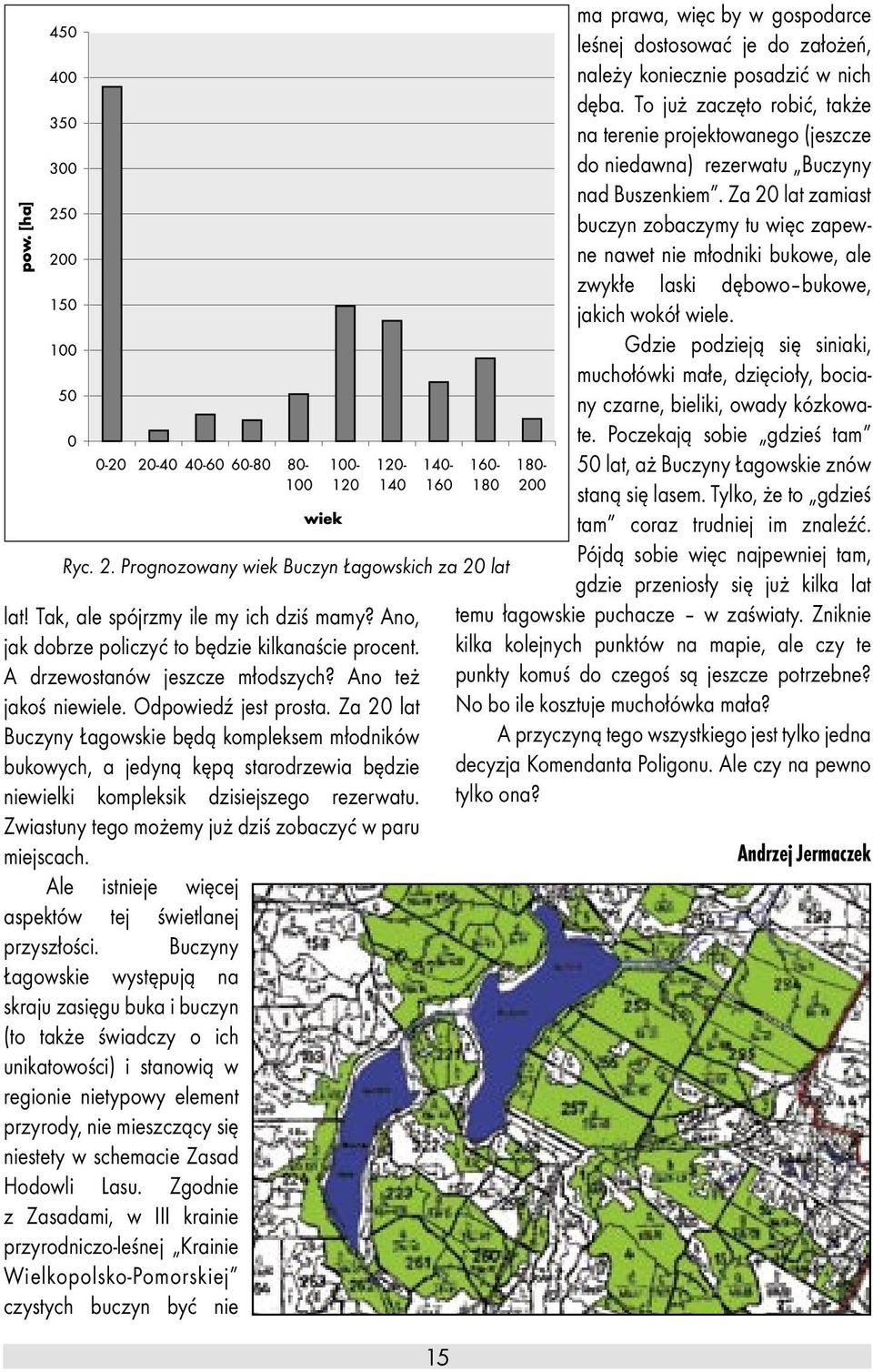 Zwiastuny tego możemy już dziś zobaczyć w paru miejscach. Ale istnieje więcej aspektów tej świetlanej przyszłości.