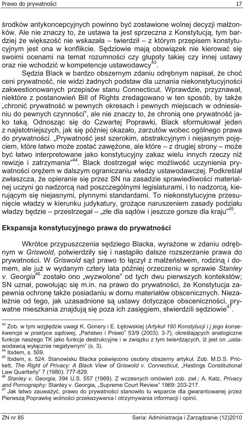 S dziowie maj obowi zek nie kierowa si swoimi ocenami na temat rozumno ci czy g upoty takiej czy innej ustawy oraz nie wchodzi w kompetencje ustawodawcy 43.