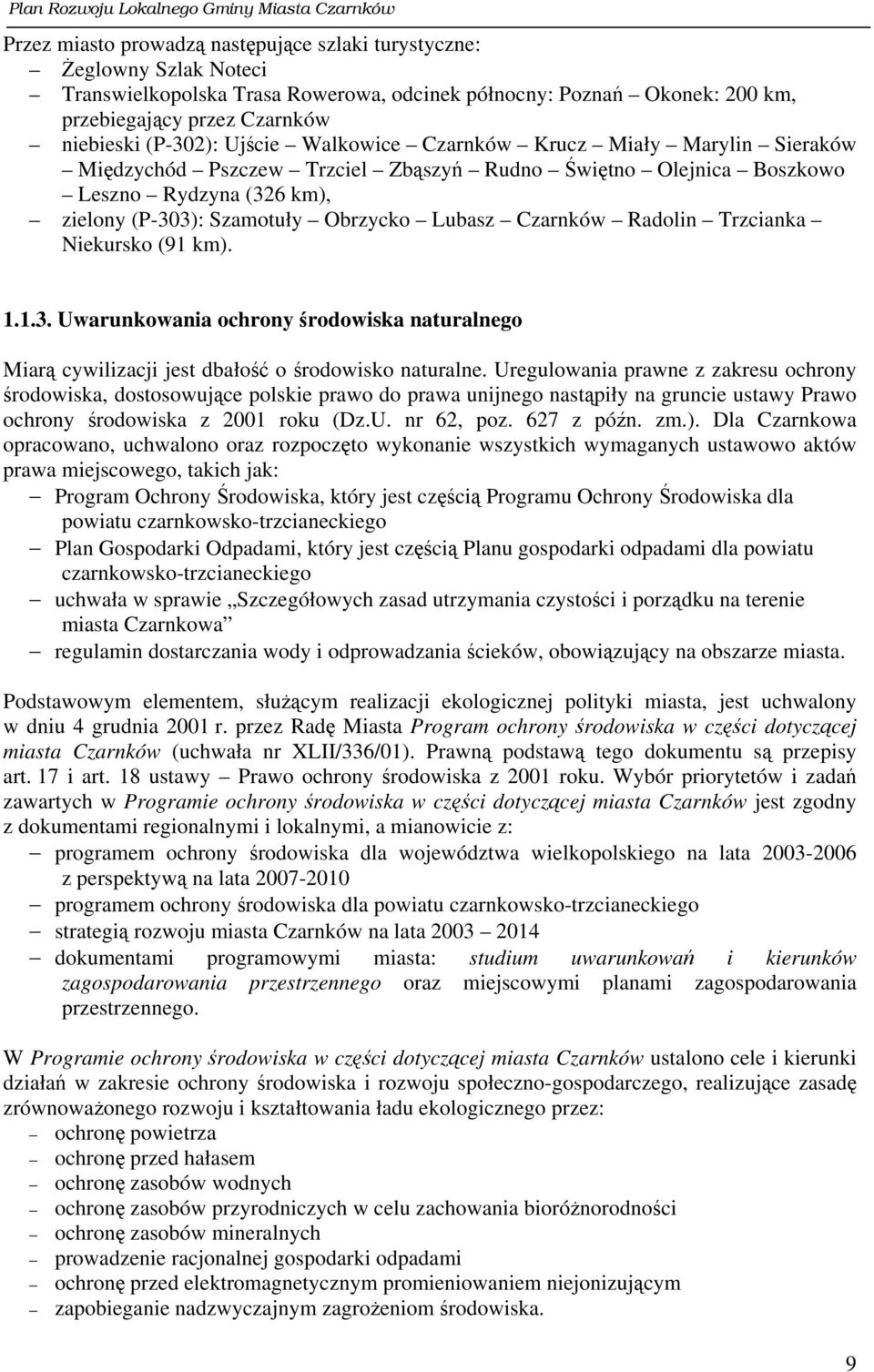 Radolin Trzcianka Niekursko (91 km). 1.1.3. Uwarunkowania ochrony środowiska naturalnego Miarą cywilizacji jest dbałość o środowisko naturalne.