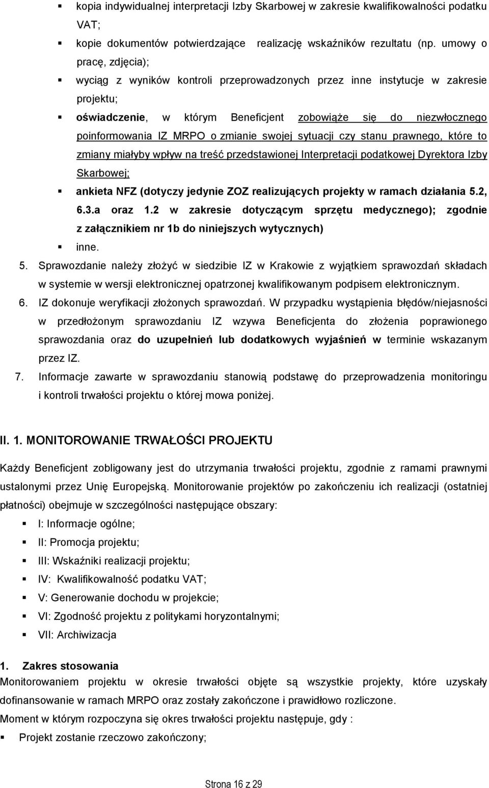 o zmianie swojej sytuacji czy stanu prawnego, które to zmiany miałyby wpływ na treść przedstawionej Interpretacji podatkowej Dyrektora Izby Skarbowej; ankieta NFZ (dotyczy jedynie ZOZ realizujących