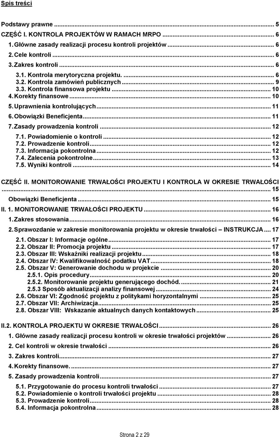 Zasady prowadzenia kontroli... 12 7.1. Powiadomienie o kontroli... 12 7.2. Prowadzenie kontroli... 12 7.3. Informacja pokontrolna... 12 7.4. Zalecenia pokontrolne... 13 7.5. Wyniki kontroli.